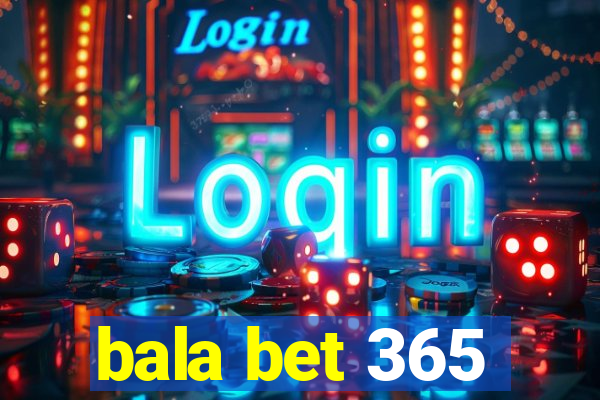 bala bet 365